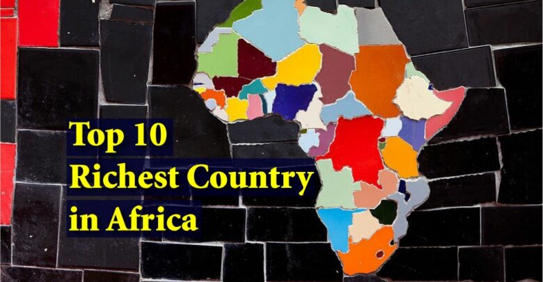 Top 10 Richest Country in Africa