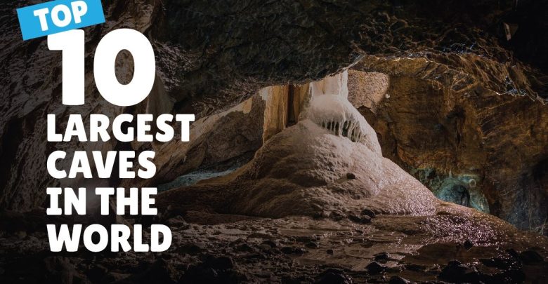 Top 10 Largest Cave in the World